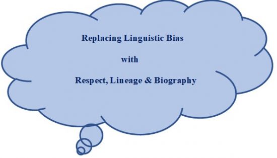 Speech balloon with the thought, replacing linguistic bias with respect, lineage and biography.